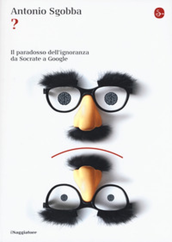 ? Il paradosso dell'ignoranza da Socrate a Google - Librerie.coop ? Il paradosso dell'ignoranza da Socrate a Google - Librerie.coop
