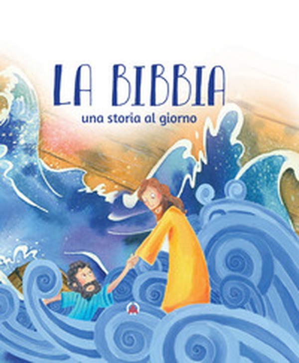 La Bibbia. Una storia al giorno - Librerie.coop La Bibbia. Una storia al giorno - Librerie.coop