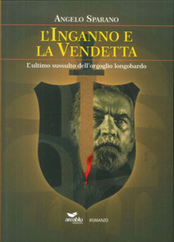 L'inganno e la vendetta. L'ultimo sussulto dell'orgoglio longobardo - Librerie.coop L'inganno e la vendetta. L'ultimo sussulto dell'orgoglio longobardo - Librerie.coop