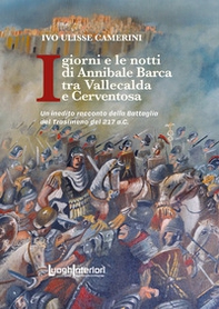 I giorni e le notti di Annibale Barca tra Vallecalda e Cerventosa. Un inedito racconto della Battaglia del Trasimeno del 217 a.C. - Librerie.coop