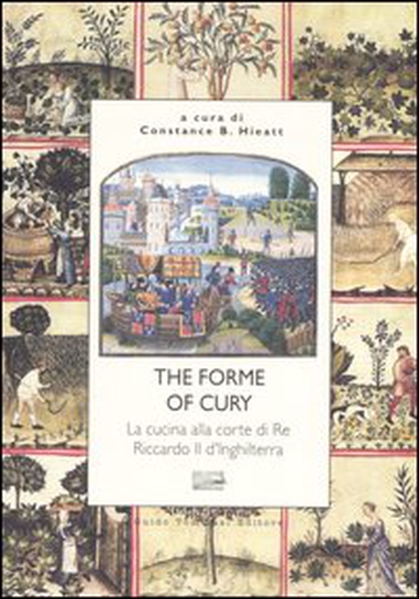 The forme of cury. La cucina alla corte di re Riccardo II d'Inghilterra - Librerie.coop