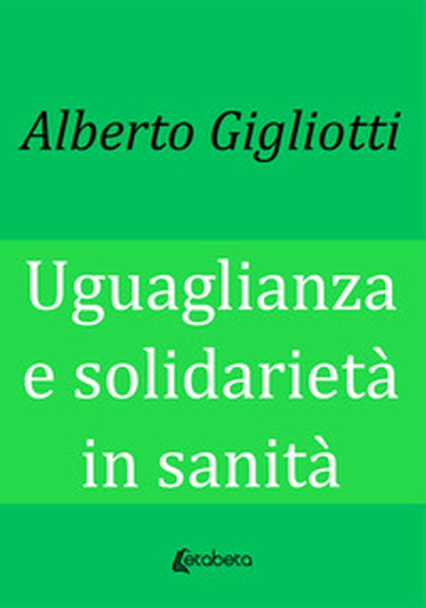 Uguaglianza e solidarietà in sanità - Librerie.coop