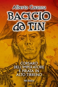 Bacicio do Tin. Corsaro dell'imperatore e pirata in alto Tirreno - Librerie.coop