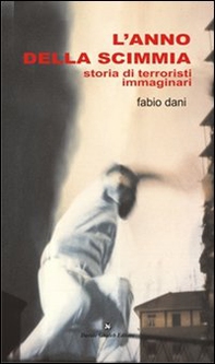 L'anno della scimmia. Storia di terroristi immaginari - Librerie.coop L'anno della scimmia. Storia di terroristi immaginari - Librerie.coop