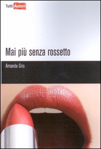 Mai più senza rossetto - Librerie.coop Mai più senza rossetto - Librerie.coop