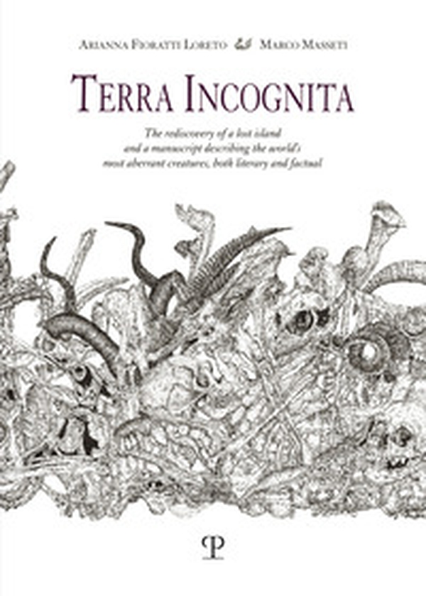 Terra incognita. The rediscovery of a lost island and a manuscript describing the world's most aberrant creatures, both literary and factual - Librerie.coop Terra incognita. The rediscovery of a lost island and a manuscript describing the world's most aberrant creatures, both literary and factual - Librerie.coop