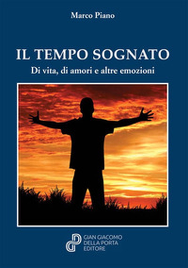 Il tempo sognato. Di vita, di amori e altre emozioni - Librerie.coop Il tempo sognato. Di vita, di amori e altre emozioni - Librerie.coop