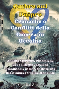 Ombre sul Dnipro. Cronache e conflitti della guerra in Ucraina - Librerie.coop