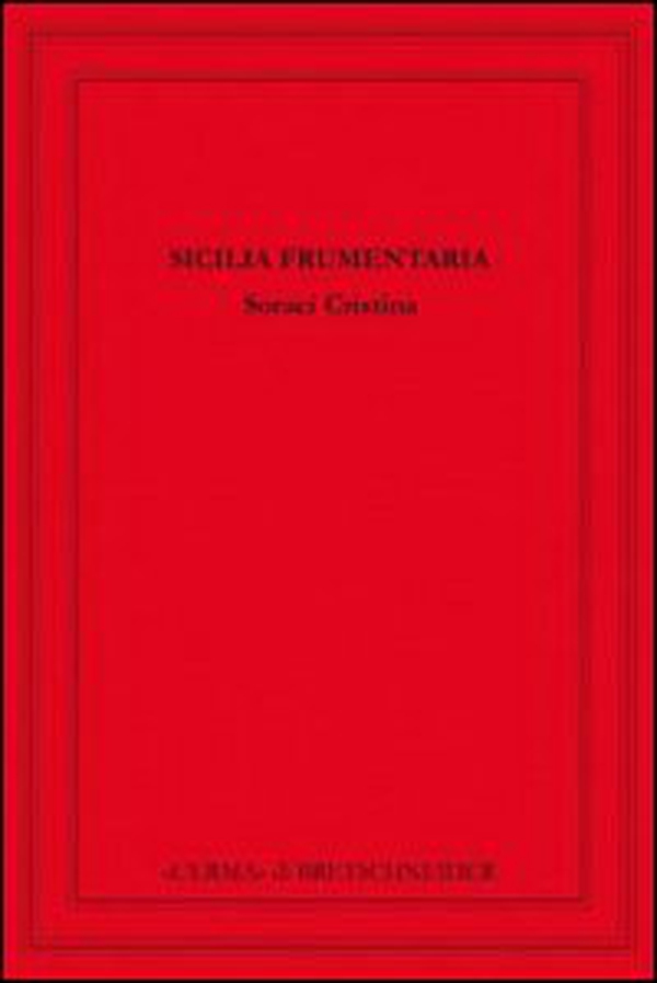 Sicilia frumentaria. Il grano siciliano e l'annona di Roma - Librerie.coop
