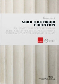 ADHD e outdoor education. Un legame possibile per affrontare le difficoltà di autoregolazione emotiva e comportamentale nei bambini dai 3 ai 10 anni - Librerie.coop