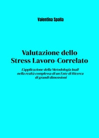Valutazione dello stress lavoro-correlato. L'applicazione della metodologia Inail nella realtà complessa di un ente di ricerca di grandi dimensioni - Librerie.coop