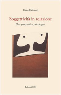 Soggettività in relazione. Una prospettiva psicologica - Librerie.coop Soggettività in relazione. Una prospettiva psicologica - Librerie.coop