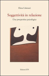 Soggettività in relazione. Una prospettiva psicologica - Librerie.coop