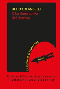 La linea curva del destino. Le inchieste di Franz Klotz - Librerie.coop La linea curva del destino. Le inchieste di Franz Klotz - Librerie.coop