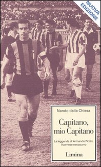 Capitano, mio capitano. La leggenda di Armando Picchi, livornese nerazzurro - Librerie.coop