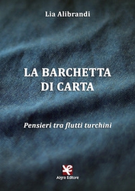 La barchetta di carta. Pensieri tra flutti turchini - Librerie.coop La barchetta di carta. Pensieri tra flutti turchini - Librerie.coop