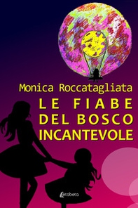 Le fiabe del bosco incantevole - Librerie.coop
