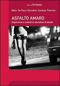 Asfalto amaro. Storie e strumenti di educativa di strada - Librerie.coop Asfalto amaro. Storie e strumenti di educativa di strada - Librerie.coop