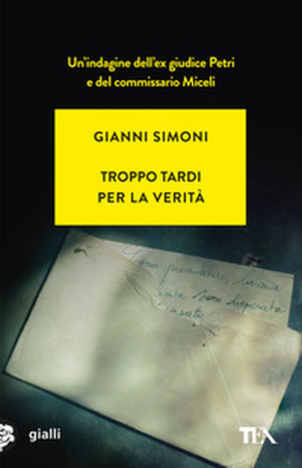 Troppo tardi per la verità. Un caso di Petri e Miceli - Librerie.coop Troppo tardi per la verità. Un caso di Petri e Miceli - Librerie.coop