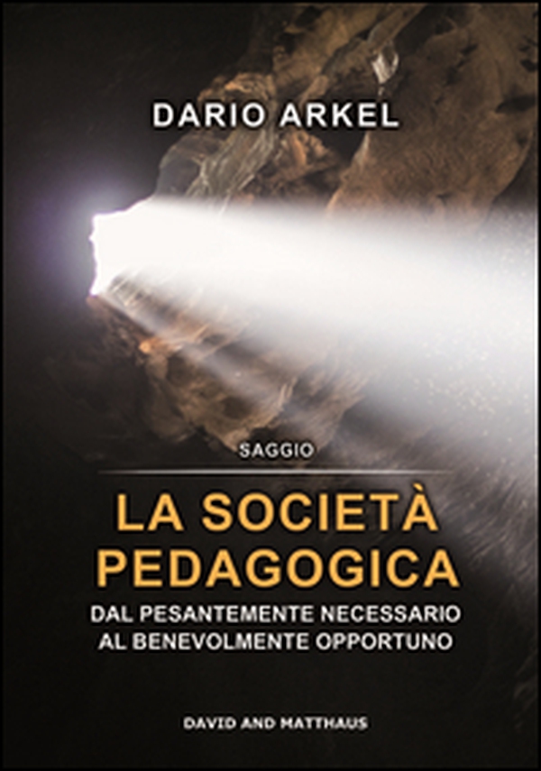 La società pedagogica. Dal pesantemente necessario al benevolmente opportuno - Librerie.coop La società pedagogica. Dal pesantemente necessario al benevolmente opportuno - Librerie.coop