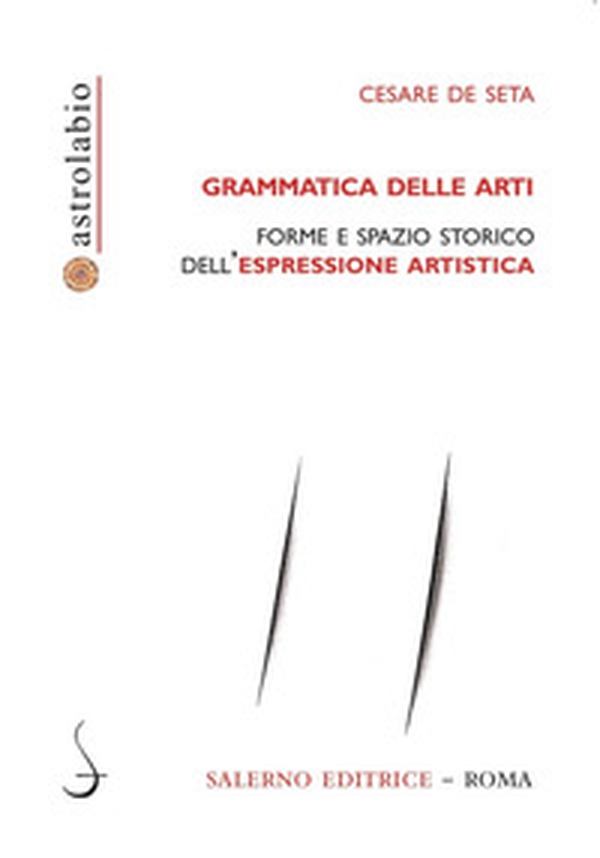 Grammatica delle arti. Forme e spazio storico dell'espressione artistica - Librerie.coop Grammatica delle arti. Forme e spazio storico dell'espressione artistica - Librerie.coop
