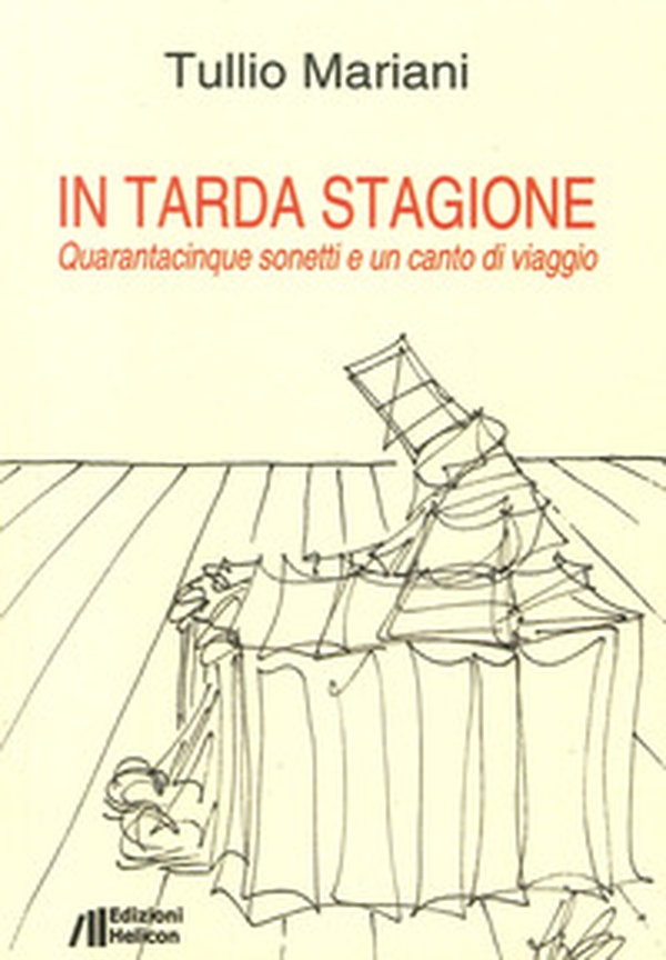 In tarda stagione. Quarantacinque sonetti e un canto di viaggio - Librerie.coop