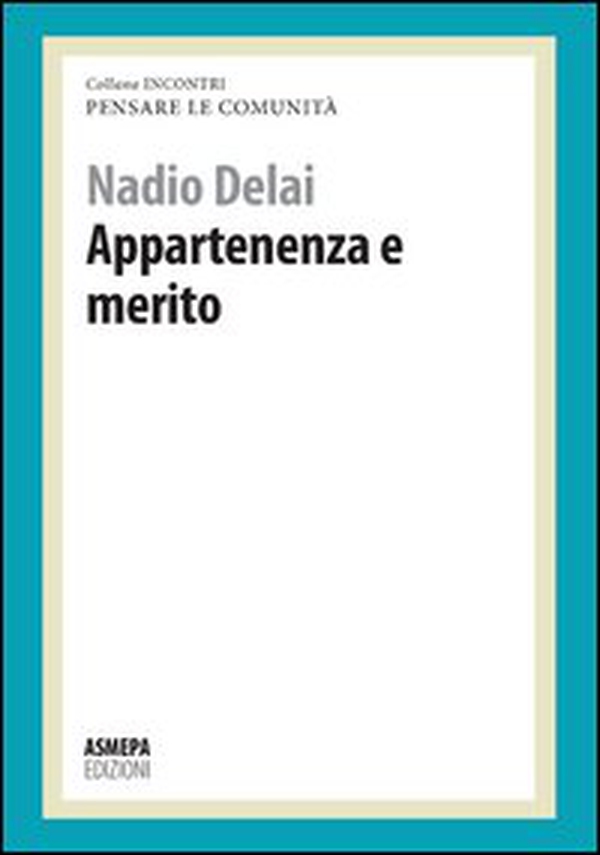Appartenenza e merito. Pensare le comunità - Librerie.coop Appartenenza e merito. Pensare le comunità - Librerie.coop