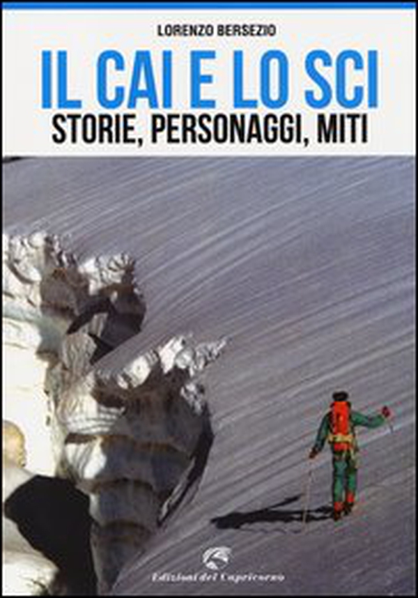 Il CAI e lo sci. Storie, personaggi, miti - Librerie.coop Il CAI e lo sci. Storie, personaggi, miti - Librerie.coop