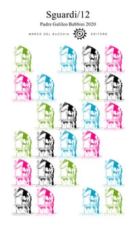 Sguardi. Padre Galileo Babbini 2020 - Librerie.coop Sguardi. Padre Galileo Babbini 2020 - Librerie.coop