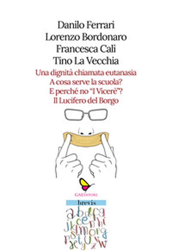 Una dignità chiamata eutanasia-A cosa serve la scuola?-E perché no «I Viceré»?-Il Lucifero del Borgo - Librerie.coop Una dignità chiamata eutanasia-A cosa serve la scuola?-E perché no «I Viceré»?-Il Lucifero del Borgo - Librerie.coop
