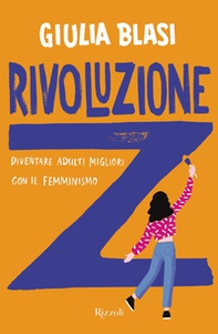 Rivoluzione Z. Diventare adulti migliori con il femminismo - Librerie.coop