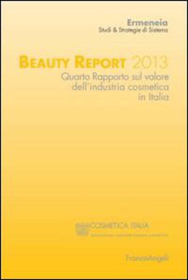 Beauty report 2013. Quarto rapporto sul valore dell'industria cosmetica in Italia - Librerie.coop Beauty report 2013. Quarto rapporto sul valore dell'industria cosmetica in Italia - Librerie.coop