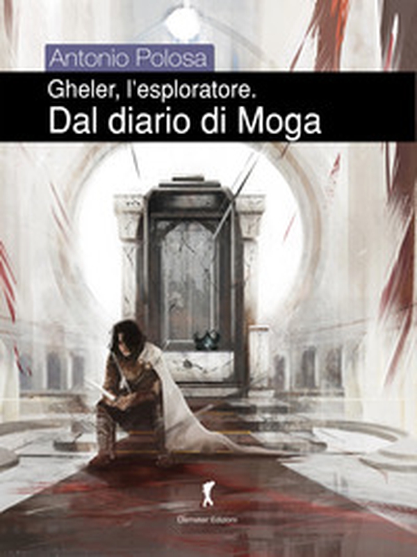 Dal diario di Moga. Gheler, l'esploratore - Librerie.coop Dal diario di Moga. Gheler, l'esploratore - Librerie.coop