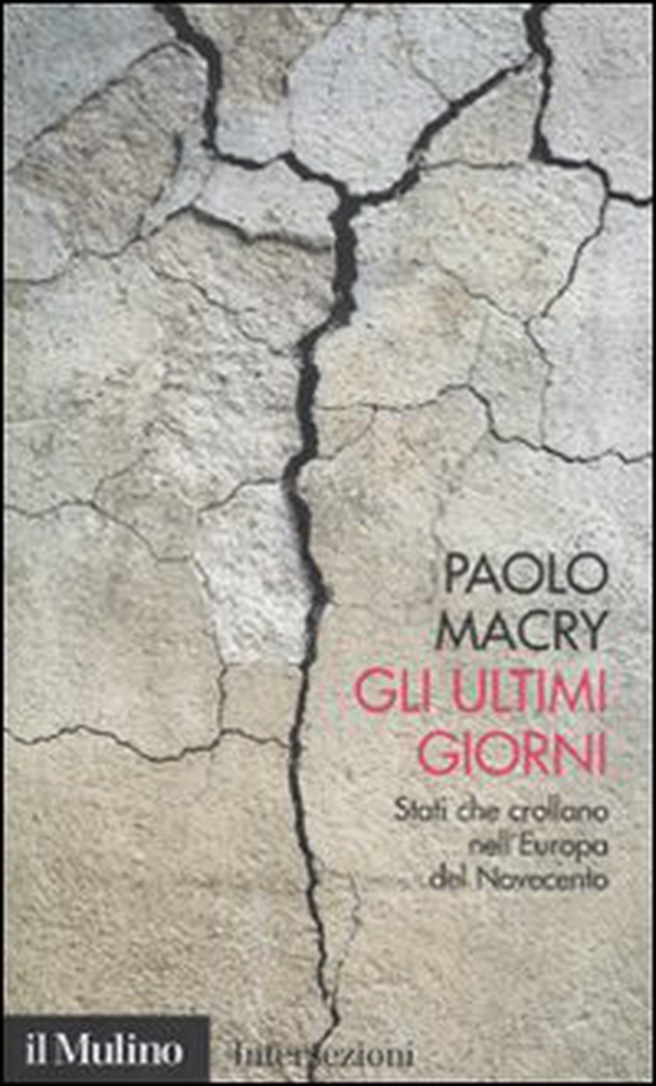 Gli ultimi giorni. Stati che crollano nell'Europa del Novecento - Librerie.coop Gli ultimi giorni. Stati che crollano nell'Europa del Novecento - Librerie.coop