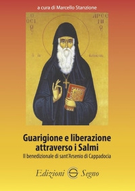 Guarigione e liberazione attraverso i Salmi. Il benedizionale di sant'Arsenio di Cappadocia - Librerie.coop Guarigione e liberazione attraverso i Salmi. Il benedizionale di sant'Arsenio di Cappadocia - Librerie.coop