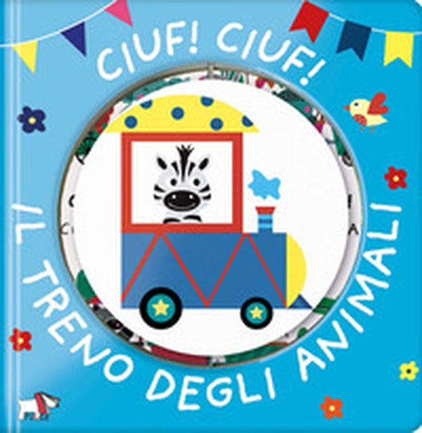Ciuf! ciuf! Il treno degli animali - Librerie.coop Ciuf! ciuf! Il treno degli animali - Librerie.coop