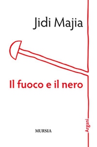 Il fuoco e il nero - Librerie.coop