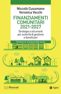 Finanziamenti comunitari 2021-2027. Strategie e strumenti per autorità di gestione e beneficiari - Librerie.coop