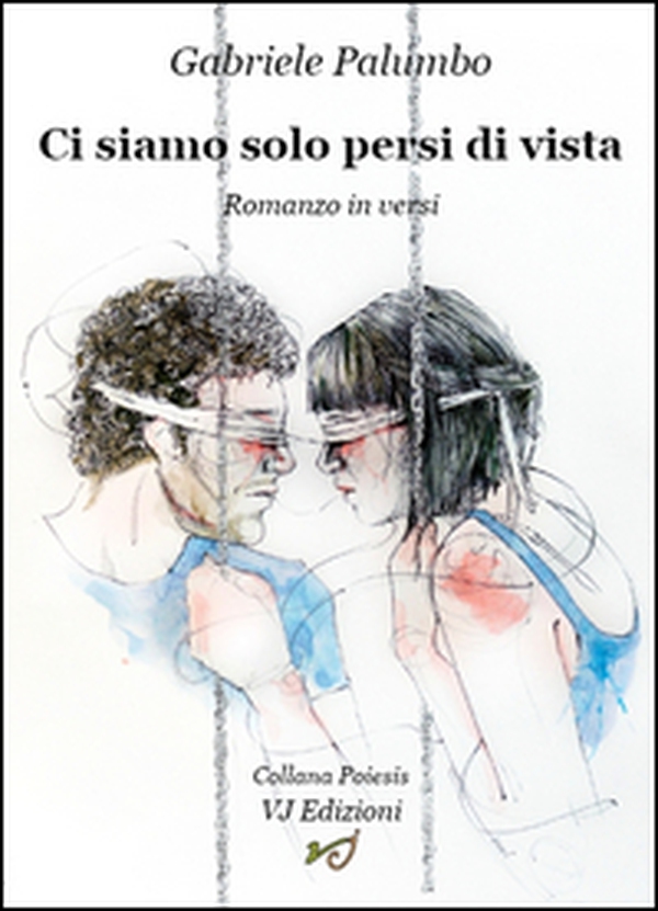 Ci siamo solo persi di vista. Romanzo in versi - Librerie.coop Ci siamo solo persi di vista. Romanzo in versi - Librerie.coop