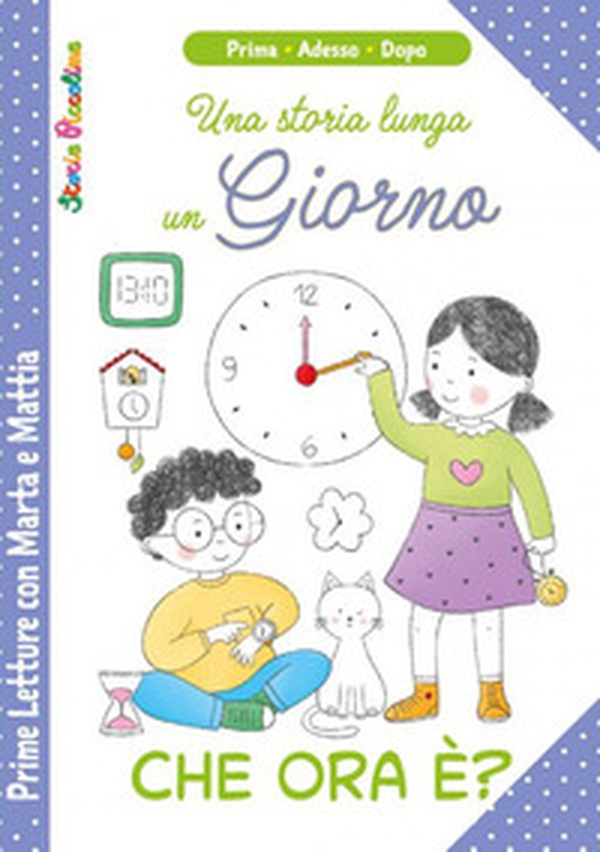 Che ora è? Una storia lunga un giorno. Prime letture di Marta e Mattia - Librerie.coop Che ora è? Una storia lunga un giorno. Prime letture di Marta e Mattia - Librerie.coop