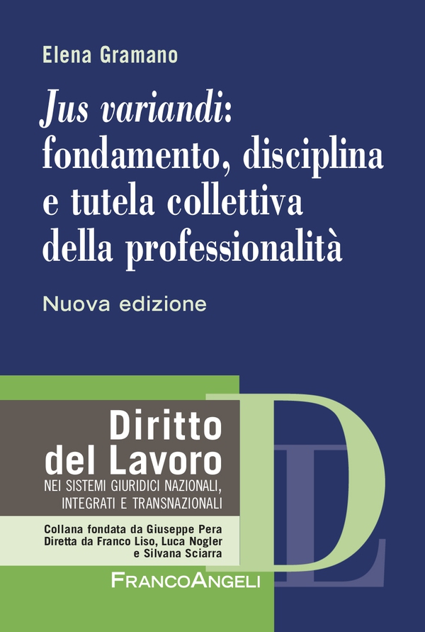 Jus variandi: fondamento, disciplina e tutela collettiva della professionalità - Librerie.coop Jus variandi: fondamento, disciplina e tutela collettiva della professionalità - Librerie.coop