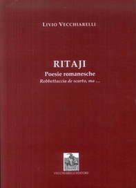 Ritaji. Poesie romanesche. Robbettaccia de scarto, ma... - Librerie.coop
