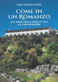 Come in un romanzo. Gli anni della dolce vita al Santavenere - Librerie.coop Come in un romanzo. Gli anni della dolce vita al Santavenere - Librerie.coop