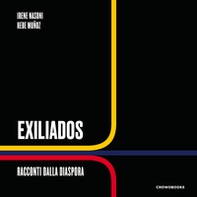 Exiliados. Racconti dalla diaspora - Librerie.coop