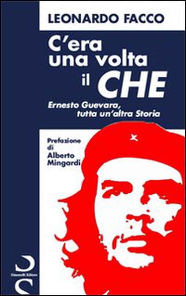 C'era una volta il Che. Ernesto Guevara, tutta un'altra storia - Librerie.coop C'era una volta il Che. Ernesto Guevara, tutta un'altra storia - Librerie.coop