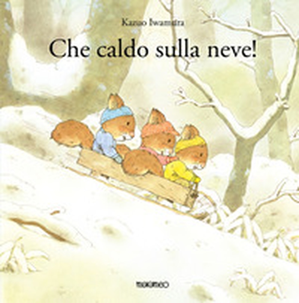 Che caldo sulla neve! - Librerie.coop Che caldo sulla neve! - Librerie.coop