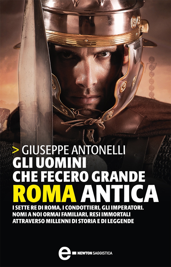 Gli uomini che fecero grande Roma antica - Librerie.coop Gli uomini che fecero grande Roma antica - Librerie.coop