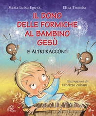 Il dono delle formiche al bambino Gesù e altri racconti - Librerie.coop Il dono delle formiche al bambino Gesù e altri racconti - Librerie.coop