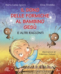 Il dono delle formiche al bambino Gesù e altri racconti - Librerie.coop