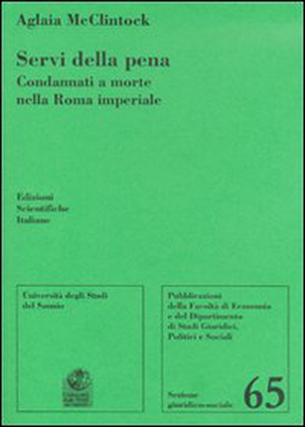 Servi della pena. Condannati a morte nella Roma imperiale - Librerie.coop Servi della pena. Condannati a morte nella Roma imperiale - Librerie.coop